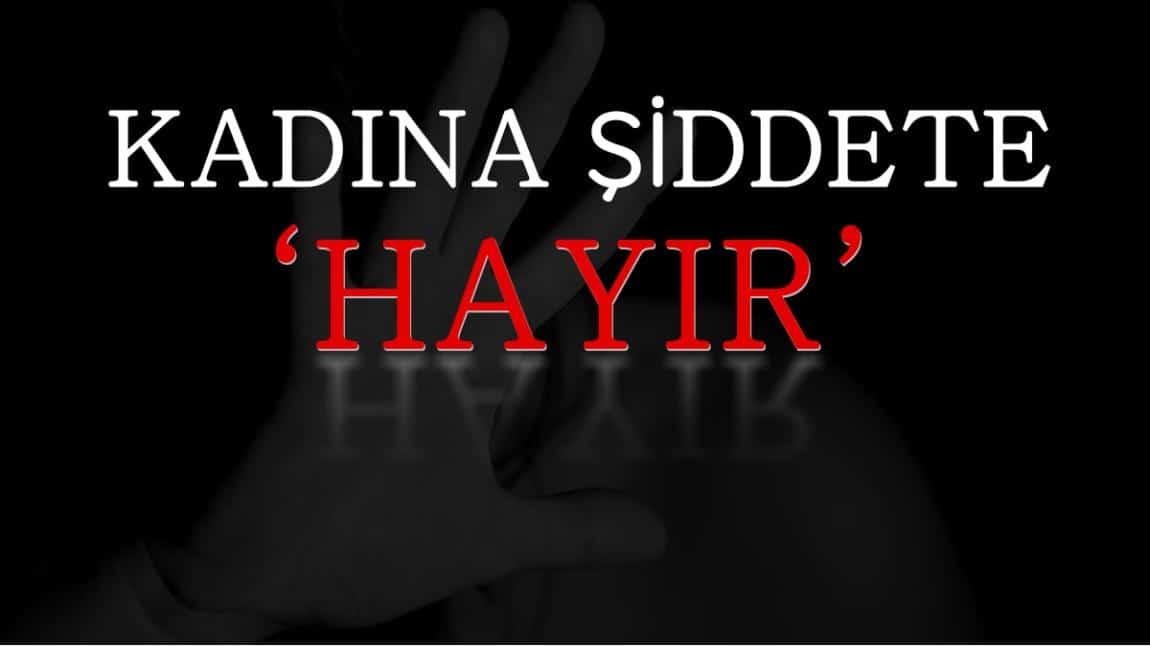 Kadına Yönelik Şiddete Hayır!!!